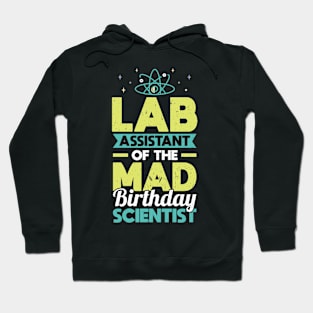 Lab Assistant Of The Birthday Scientist - Science Birthday Hoodie